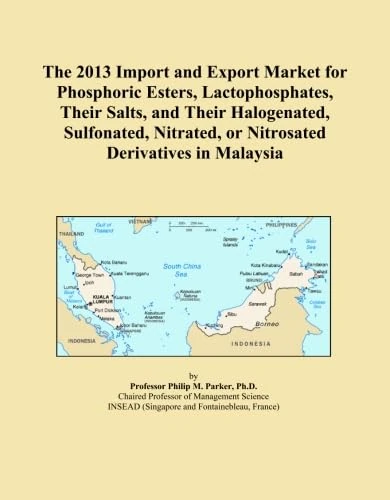 The 2013 Import and Export Market for Phosphoric Esters, Lactophosphates, Their Salts, and Their Halogenated, Sulfonated, Nitrated, or Nitrosated Derivatives in Malaysia