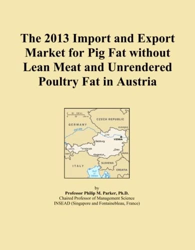 The 2013 Import and Export Market for Pig Fat without Lean Meat and Unrendered Poultry Fat in Austria