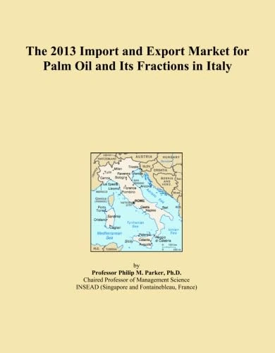 The 2013 Import and Export Market for Palm Oil and Its Fractions in Italy