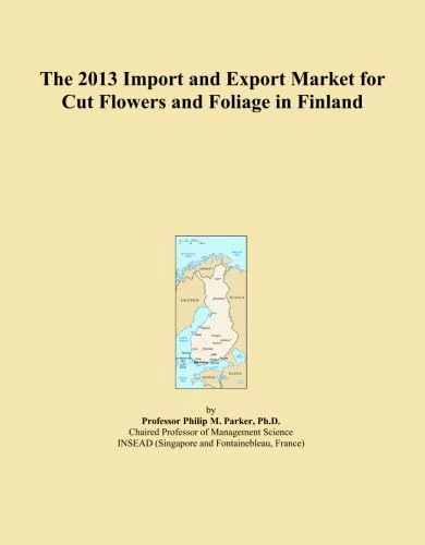 The 2013 Import and Export Market for Cut Flowers and Foliage in Finland