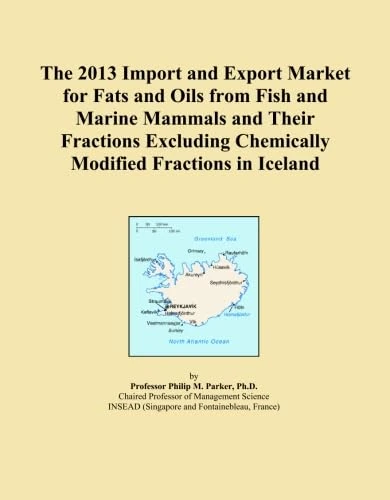 The 2013 Import and Export Market for Fats and Oils from Fish and Marine Mammals and Their Fractions Excluding Chemically Modified Fractions in Iceland