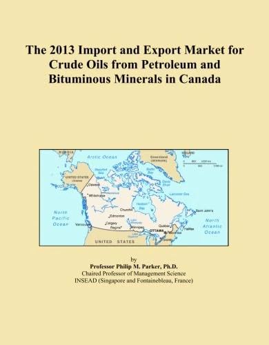 The 2013 Import and Export Market for Crude Oils from Petroleum and Bituminous Minerals in Canada