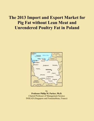 The 2013 Import and Export Market for Pig Fat without Lean Meat and Unrendered Poultry Fat in Poland