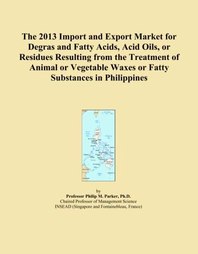 The 2013 Import and Export Market for Degras and Fatty Acids, Acid Oils, or Residues Resulting from the Treatment of Animal or Vegetable Waxes or Fatty Substances in Philippines