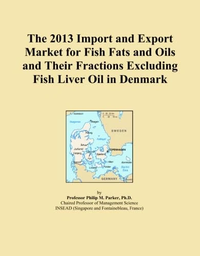 The 2013 Import and Export Market for Fish Fats and Oils and Their Fractions Excluding Fish Liver Oil in Denmark