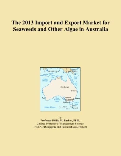The 2013 Import and Export Market for Seaweeds and Other Algae in Australia
