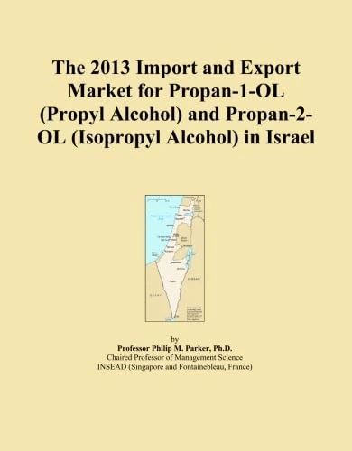 The 2013 Import and Export Market for Propan-1-OL (Propyl Alcohol) and Propan-2-OL (Isopropyl Alcohol) in Israel