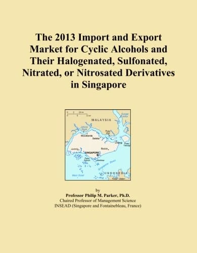 The 2013 Import and Export Market for Cyclic Alcohols and Their Halogenated, Sulfonated, Nitrated, or Nitrosated Derivatives in Singapore