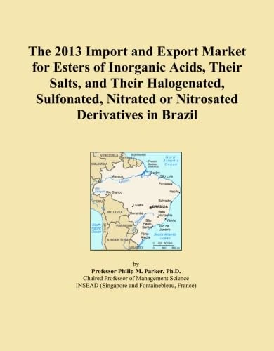 The 2013 Import and Export Market for Esters of Inorganic Acids, Their Salts, and Their Halogenated, Sulfonated, Nitrated or Nitrosated Derivatives in Brazil