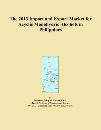 The 2013 Import and Export Market for Acyclic Monohydric Alcohols in Philippines