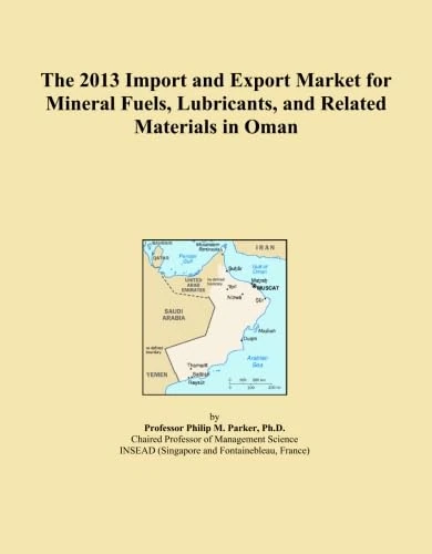 The 2013 Import and Export Market for Mineral Fuels, Lubricants, and Related Materials in Oman