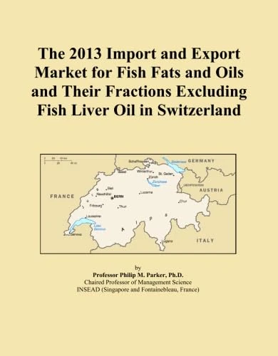 The 2013 Import and Export Market for Fish Fats and Oils and Their Fractions Excluding Fish Liver Oil in Switzerland