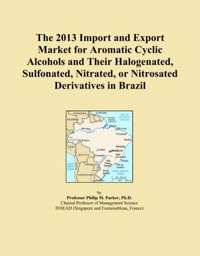 The 2013 Import and Export Market for Aromatic Cyclic Alcohols and Their Halogenated, Sulfonated, Nitrated, or Nitrosated Derivatives in Brazil