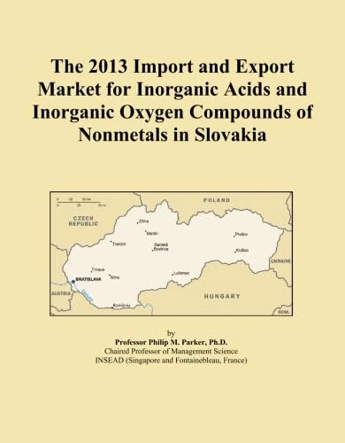 The 2013 Import and Export Market for Inorganic Acids and Inorganic Oxygen Compounds of Nonmetals in Slovakia