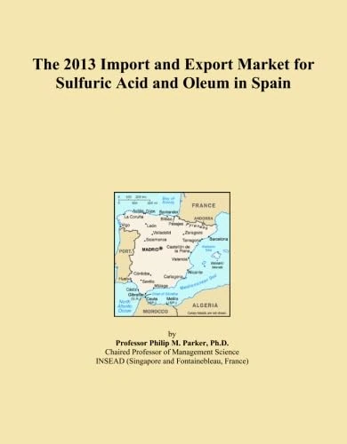 The 2013 Import and Export Market for Sulfuric Acid and Oleum in Spain