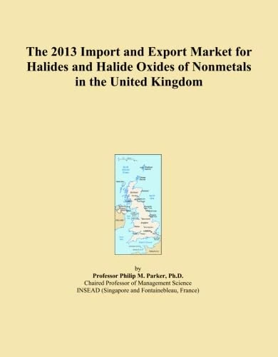 The 2013 Import and Export Market for Halides and Halide Oxides of Nonmetals in the United Kingdom