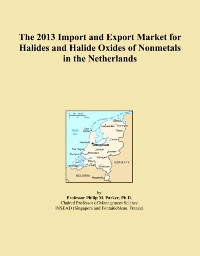 The 2013 Import and Export Market for Halides and Halide Oxides of Nonmetals in the Netherlands