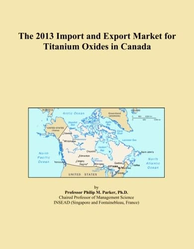 The 2013 Import and Export Market for Titanium Oxides in Canada