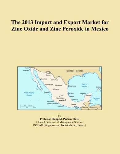 The 2013 Import and Export Market for Zinc Oxide and Zinc Peroxide in Mexico