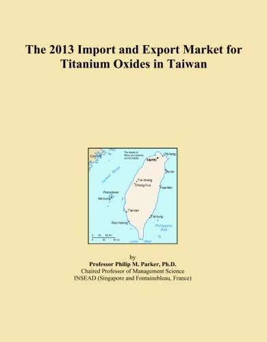 The 2013 Import and Export Market for Titanium Oxides in Taiwan