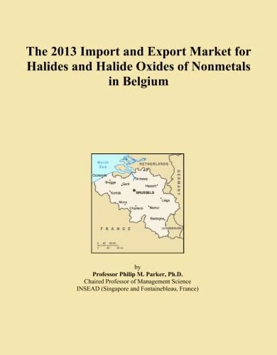 The 2013 Import and Export Market for Halides and Halide Oxides of Nonmetals in Belgium