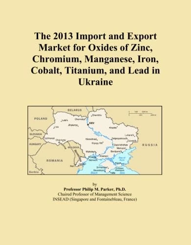 The 2013 Import and Export Market for Oxides of Zinc, Chromium, Manganese, Iron, Cobalt, Titanium, and Lead in Ukraine