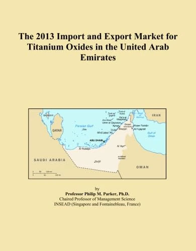 The 2013 Import and Export Market for Titanium Oxides in the United Arab Emirates