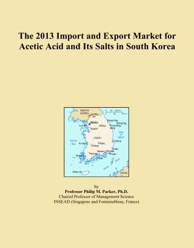 The 2013 Import and Export Market for Acetic Acid and Its Salts in South Korea