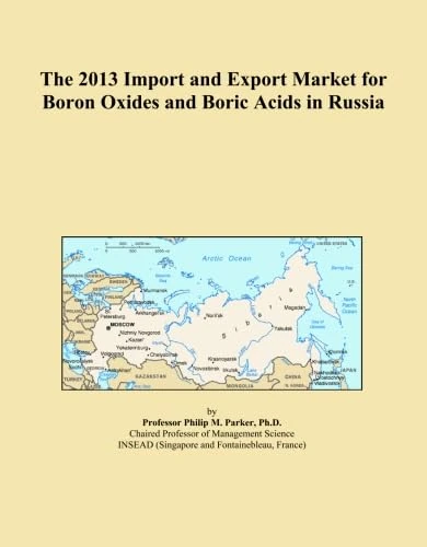The 2013 Import and Export Market for Boron Oxides and Boric Acids in Russia
