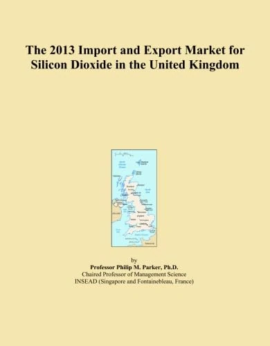 The 2013 Import and Export Market for Silicon Dioxide in the United Kingdom