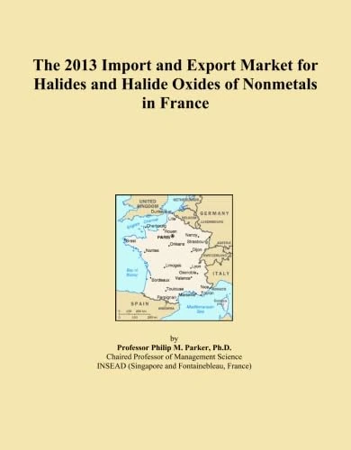 The 2013 Import and Export Market for Halides and Halide Oxides of Nonmetals in France