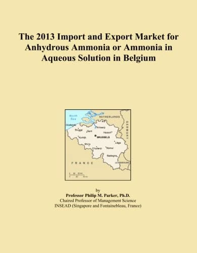 The 2013 Import and Export Market for Anhydrous Ammonia or Ammonia in Aqueous Solution in Belgium