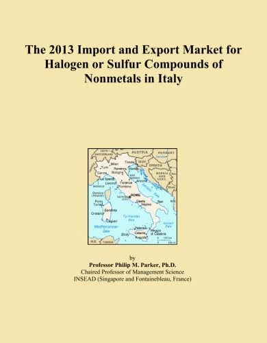 The 2013 Import and Export Market for Halogen or Sulfur Compounds of Nonmetals in Italy