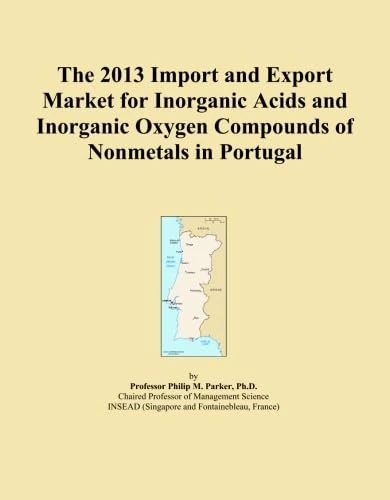 The 2013 Import and Export Market for Inorganic Acids and Inorganic Oxygen Compounds of Nonmetals in Portugal