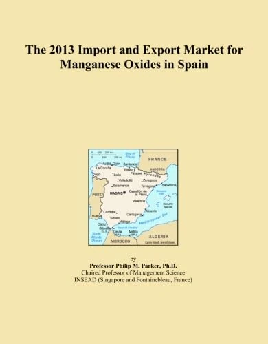 The 2013 Import and Export Market for Manganese Oxides in Spain