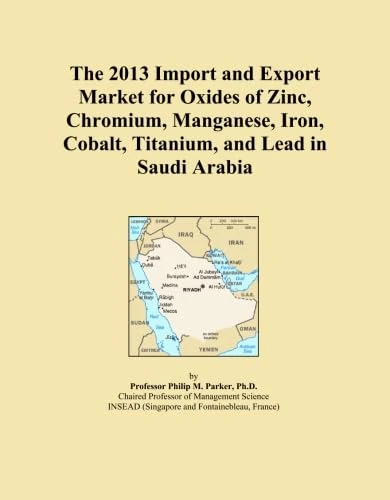The 2013 Import and Export Market for Oxides of Zinc, Chromium, Manganese, Iron, Cobalt, Titanium, and Lead in Saudi Arabia
