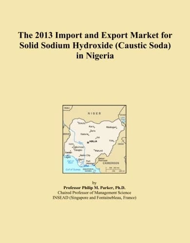 The 2013 Import and Export Market for Solid Sodium Hydroxide (Caustic Soda) in Nigeria