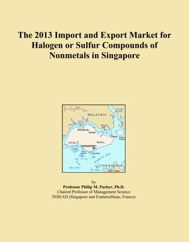 2013 Import Export Market Halogen Sulfur Compounds Singapore