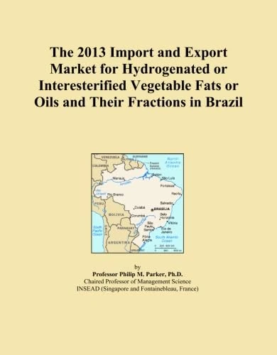 The 2013 Import and Export Market for Hydrogenated or Interesterified Vegetable Fats or Oils and Their Fractions in Brazil