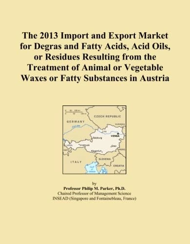The 2013 Import and Export Market for Degras and Fatty Acids, Acid Oils, or Residues Resulting from the Treatment of Animal or Vegetable Waxes or Fatty Substances in Austria