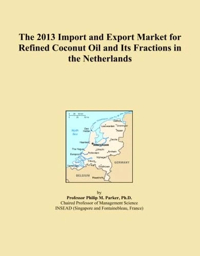 The 2013 Import and Export Market for Refined Coconut Oil and Its Fractions in the Netherlands