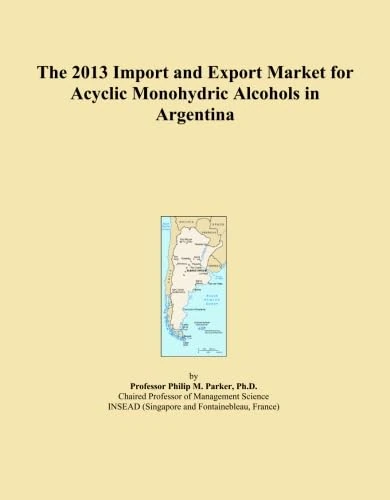 The 2013 Import and Export Market for Acyclic Monohydric Alcohols in Argentina