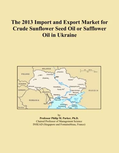 The 2013 Import and Export Market for Crude Sunflower Seed Oil or Safflower Oil in Ukraine