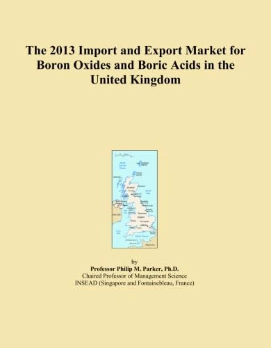 The 2013 Import and Export Market for Boron Oxides and Boric Acids in the United Kingdom
