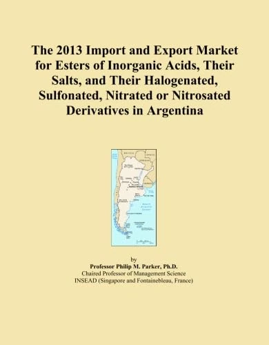 The 2013 Import and Export Market for Esters of Inorganic Acids, Their Salts, and Their Halogenated, Sulfonated, Nitrated or Nitrosated Derivatives in Argentina
