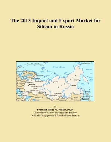 The 2013 Import and Export Market for Silicon in Russia