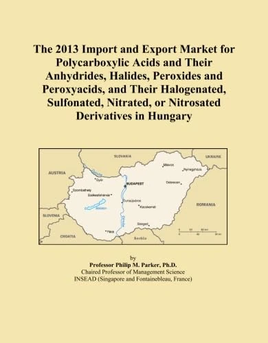 The 2013 Import and Export Market for Polycarboxylic Acids and Their Anhydrides, Halides, Peroxides and Peroxyacids, and Their Halogenated, Sulfonated, Nitrated, or Nitrosated Derivatives in Hungary