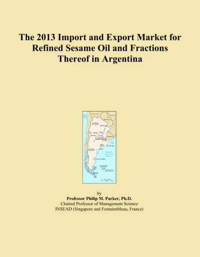 The 2013 Import and Export Market for Refined Sesame Oil and Fractions Thereof in Argentina