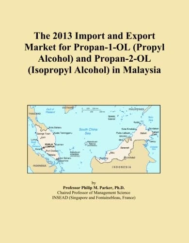 The 2013 Import and Export Market for Propan-1-OL (Propyl Alcohol) and Propan-2-OL (Isopropyl Alcohol) in Malaysia
