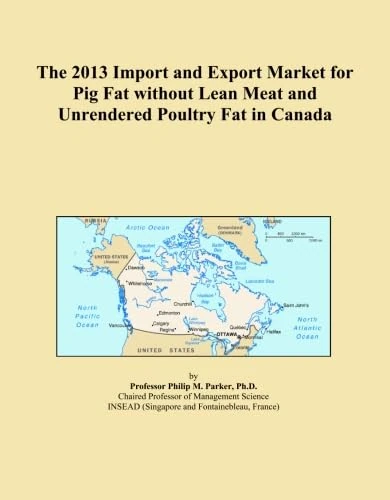The 2013 Import and Export Market for Pig Fat without Lean Meat and Unrendered Poultry Fat in Canada